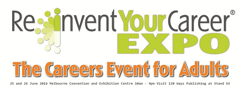 Reinvent Your Career Expo Melbourne 25 - 26 June 2016