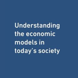 Understanding the Economic Models in Todays Society