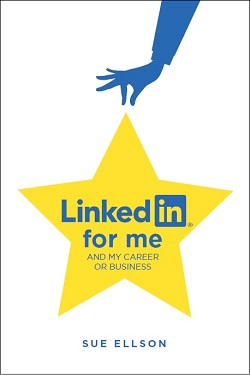 LinkedIn for me and my career of business by Sue Ellson